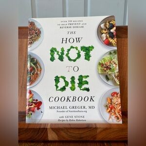 The How Not To Die Cookbook by Michael Greger Plant-Based Vegan Recipes
